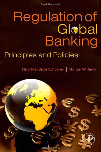 Global Bank Regulation Principles And Policies Heidi Mandanis Schooner