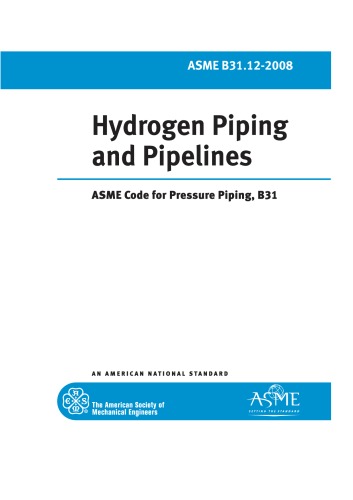 Asme B31122008 Hydrogen Piping And Pipelines Asme Code For Pressure Piping B31 1st Edition The American Society Of Mechanical Engineers