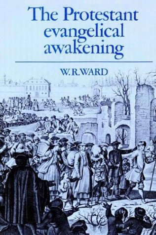 The Protestant Evangelical Awakening W R Ward