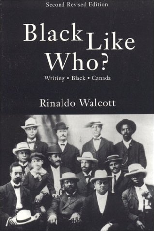 Black Like Who Writing Black Canada 2 Revised Rinaldo Walcott