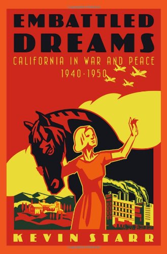 Embattled Dreams California In War And Peace 19401950 Americans And The California Dream Kevin Starr