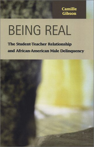 Being Real The Studentteacher Relationship And Africanamerican Male Delinquency Camille Gibson