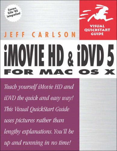 Imovie Hd And Idvd 5 For Mac Os X Visual Quickstart Guide Visual Quickstart Guides 1st Edition Jeff Carlson