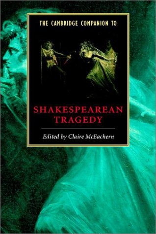 The Cambridge Companion To Shakespearean Tragedy Cambridge Companions To Literature Claire Mceachern