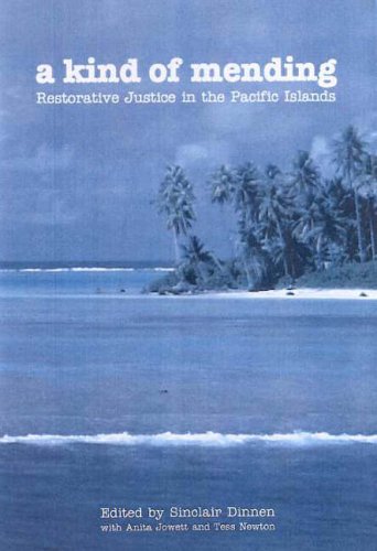 A Kind Of Mending Restorative Justice In The Pacific Islands Sinclair Dinnen