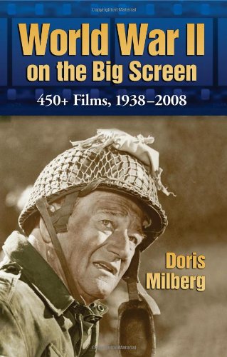 World War Ii On The Big Screen 450 Films 19382008 Doris Milberg