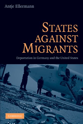 States Against Migrants Deportation In Germany And The United States 1st Edition Antje Ellermann