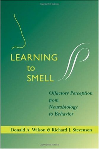 Learning To Smell Olfactory Perception From Neurobiology To Behavior 1st Edition Donald A Wilson