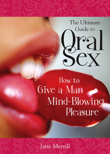 The Ultimate Guide To Oral Sex Jane Merrill