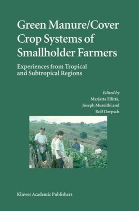 Green Manure Cover Crop Systems Of Smallholder Farmers Experiences From Tropical And Subtropical Regions 1st Edition Marjatta Eilitt