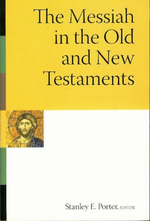 The Messiah In The Old And New Testaments Stanley E Porter