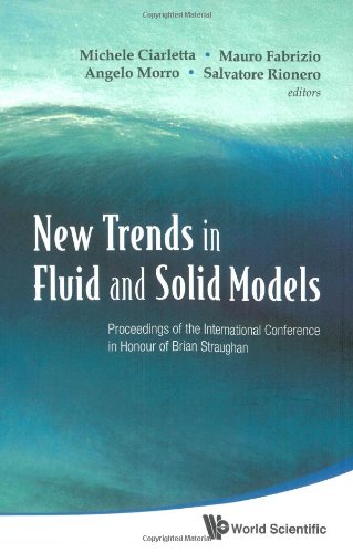 New Trends In Fluid And Solid Models Proceedings Of The International Conference In Honour Of Brian Straughan Vietri Sul Mare Sa Italy 28 February1 March 2008 Michele Ciarletta