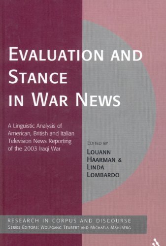 Evaluation And Stance In War News A Linguistic Analysis Of American British And Italian Television News Reporting Of The 2003 Iraqi War Louann Haarman