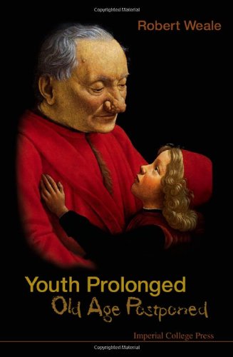 Youth Prolonged Old Age Postponed Robert Weale
