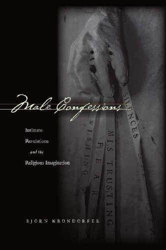 Male Confessions Intimate Revelations And The Religious Imagination Bjorn Krondorfer