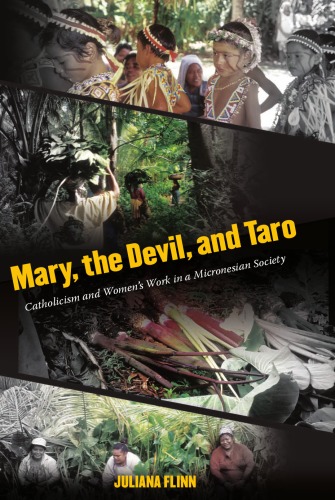 Mary The Devil And Taro Catholicism And Womens Work In A Micronesian Society Juliana Flinn