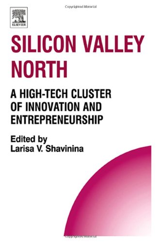 Silicon Valley North A Hightech Cluster Of Innovation And Entrepreneurship Technology Innovation Entrepreneurship And Competitive Strategy Technology Entrepreneurship And Competitive Strategy Larisa V Shavinina