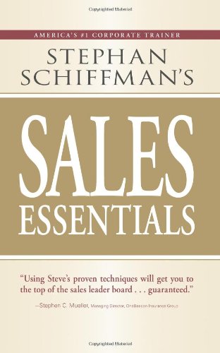 Stephan Schiffmans Sales Essentials All You Need To Know To Be A Successful Salespersonfrom Cold Calling And Prospecting With Email To Increasing The Buy And Closing Stephan Schiffman