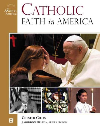 Catholic Faith In America Chester Gillis