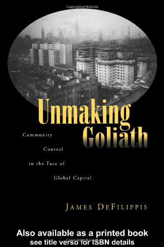 Unmaking Goliath Community Control In The Face Of Global Capital 1st Edition James Defilippis