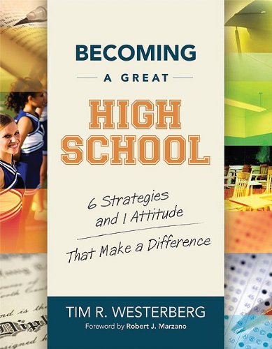 Becoming A Great High School 6 Strategies And 1 Attitude That Make A Difference Tim R Westerberg