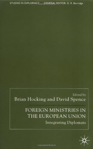 Foreign Ministries In The European Union Integrating Diplomats Brian Hocking