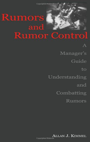 Rumors And Rumor Control A Managers Guide To Understanding And Combatting Rumors Leas Communication Series Allan J Kimmel
