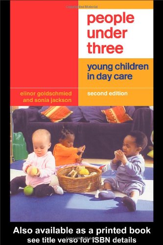 People Under Three Young Children In Day Care Second Edition 2nd Edition Elinor Goldschmied