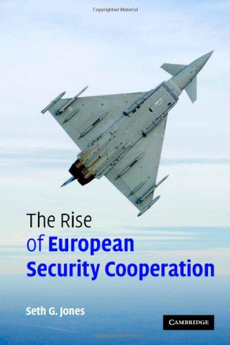 The Rise Of European Security Cooperation Seth G Jones