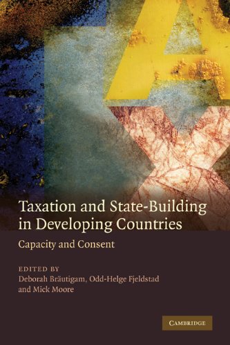 Taxation And Statebuilding In Developing Countries Capacity And Consent 1st Edition Deborah Brautigam