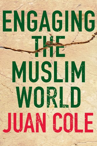 Engaging The Muslim World 1st Edition Juan Cole