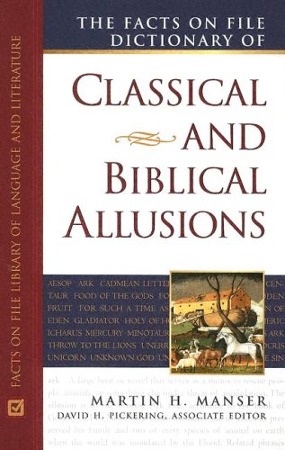 Facts On File Dictionary Of Classical And Biblical Allusions Writers Reference Martin H Manser