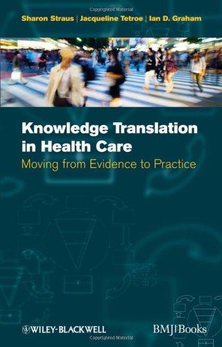 Knowledge Translation In Health Care Moving From Evidence To Practice 1st Edition Sharon Straus