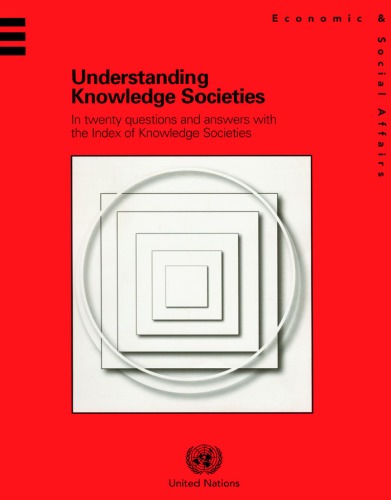 Understanding Knowledge Societies In Twenty Questions And Answers With The Index Of Knowledge Societies United Nations