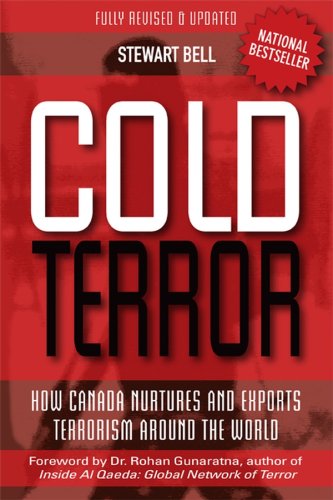 Cold Terror How Canada Nurtures And Exports Terrorism Around The World 2nd Edition Stewart Bell