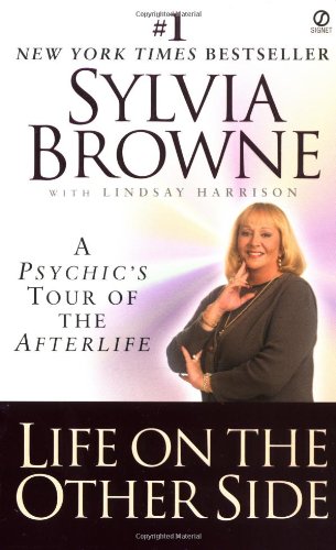 Life On The Other Side A Psychics Tour Of The Afterlife Sylvia Browne Lindsay Harrison