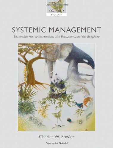 Systemic Management Sustainable Human Interactions With Ecosystems And The Biosphere Oxford Biology Charles W Fowler