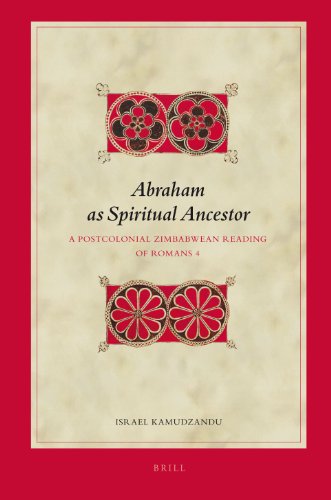 Abraham As Spiritual Ancestor A Postcolonial Zimbabwean Reading Of Romans 4 Israel Kamudzandu