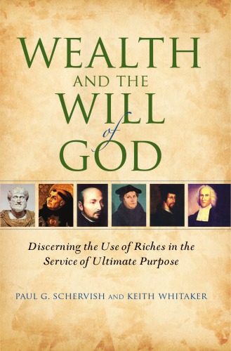 Wealth And The Will Of God Discerning The Use Of Riches In The Service Of Ultimate Purpose Philanthropic And Nonprofit Studies Paul G Schervish