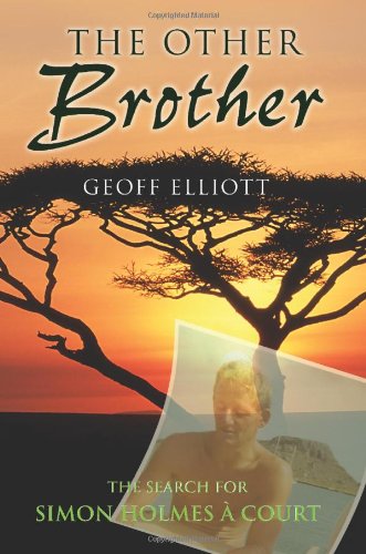 The Other Brother The Search For Simon Holmes A Court Geoff Elliott