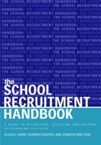 The School Recruitment Handbook A Guide To Attracting Selecting And Keeping Outstanding Teachers Spi Russell Hobby