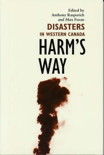 Harms Way Disasters In Western Canada Anthony W Rasporich