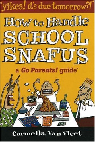 Yikes Its Due Tomorrow How To Handle School Snafus Go Parents Guide First Edition Carmella Van Vleet