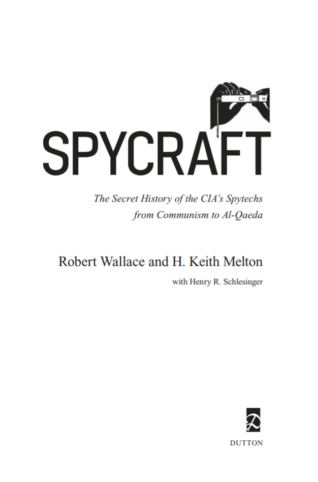 Spycraft The Secret History Of The Cias Spytechs From Communism To Alqaeda Robert Wallace H Keith Melton Henry R Schlesinger