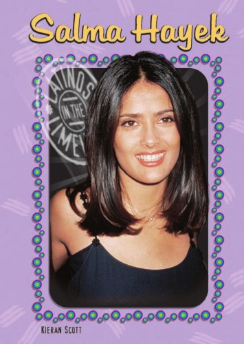 Salma Hayek Latinos In The Limelight Kieran Scott