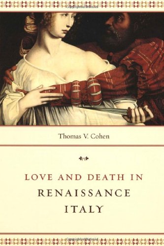 Love And Death In Renaissance Italy 1st Edition Thomas V Cohen