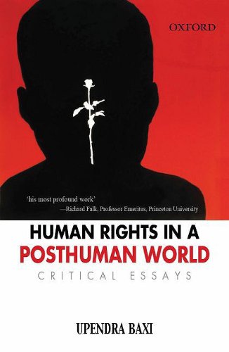 Human Rights In A Post Human World Critical Essays Upendra Baxi