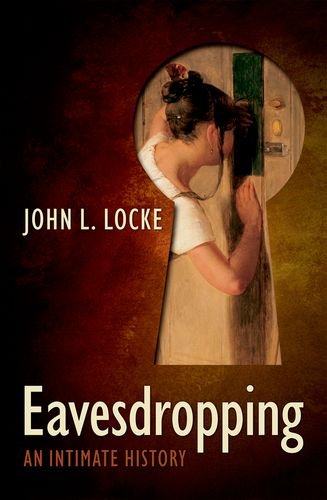 Eavesdropping An Intimate History John L Locke