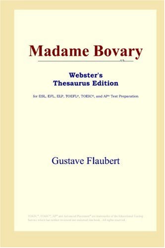 Madame Bovary Websters Thesaurus Edition Annotated Edition Gustave Flaubert