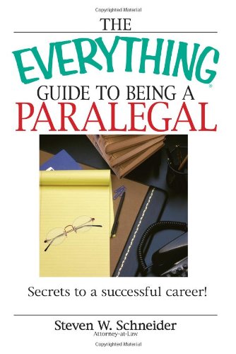 The Everything Guide To Being A Paralegal Winning Secrets To A Successful Career Everything School And Careers Steven Schneider